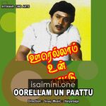 Oorellam Un Paattu Movie Poster - Tamil Movie Songs